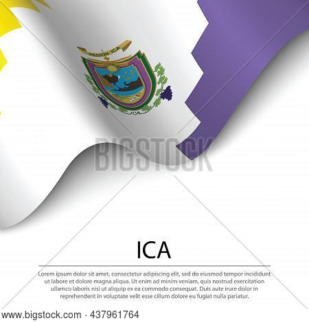 Waving Flag Of Ica Is A Region Of Peru On White Background. Banner Or Ribbon Vector Template