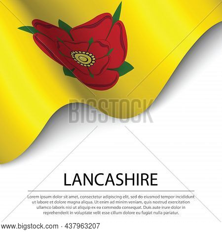 Waving Flag Of Lancashire Is A County Of England On White Background. Banner Or Ribbon Vector Templa