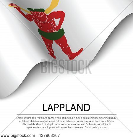 Waving Flag Of Lappland Is A Province Of Sweden On White Background. Banner Or Ribbon Vector Templat