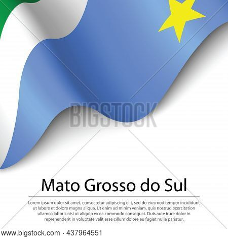 Waving Flag Of Mato Grosso Do Sul Is A State Of Brazil On White Background. Banner Or Ribbon Vector 
