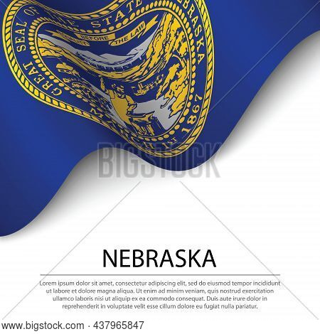 Waving Flag Of Nebraska Is A State Of Usa On White Background. Banner Or Ribbon Vector Template