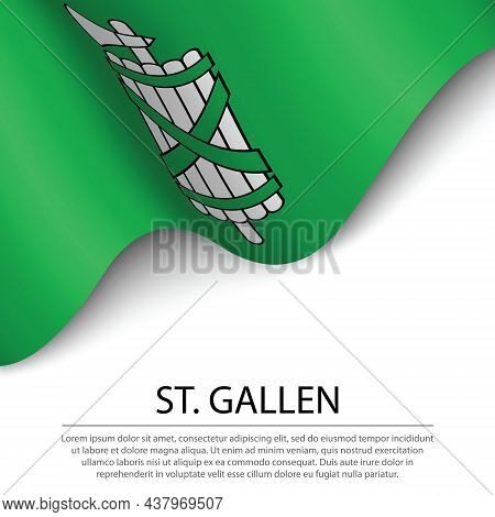 Waving Flag Of St. Gallen Is A Canton Of Switzerland On White Background. Banner Or Ribbon Vector Te