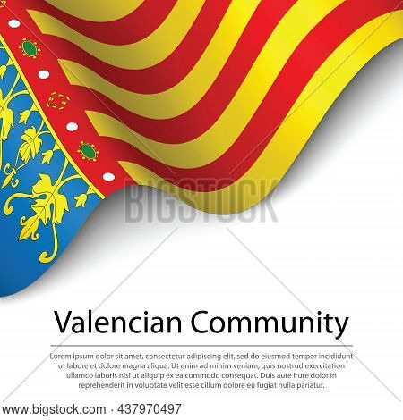 Waving Flag Of Valencian Community Is A Region Of Spain On White Background. Banner Or Ribbon Vector