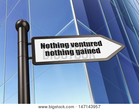 Business concept: sign Nothing ventured Nothing gained on Building background, 3D rendering