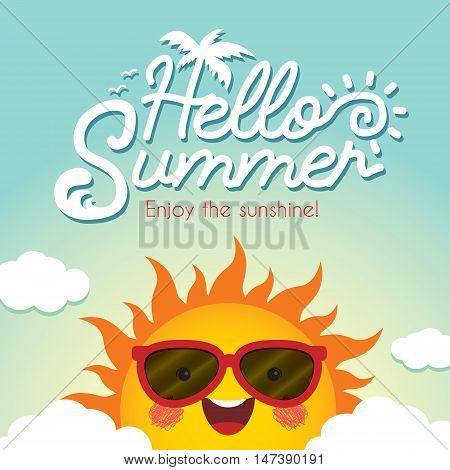 Hello Summer. Summer vector illustration with cute cartoon sun wearing sunglasses, blue sky and clouds. Summer calligraphic.