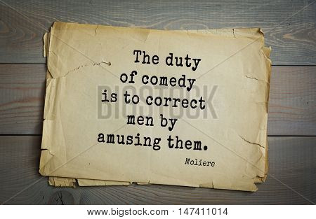 Moliere (French comedian) quote.
The duty of comedy is to correct men by amusing them.