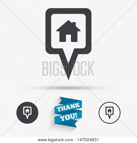 Map pointer house sign icon. Home location marker symbol. Flat icons. Buttons with icons. Thank you ribbon. Vector
