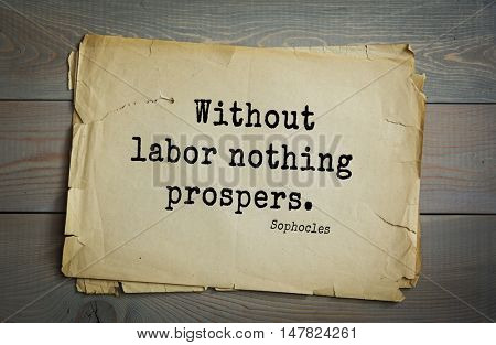 TOP-150. Sophocles (Athenian playwright, tragedian) quote.Without labor nothing prospers.