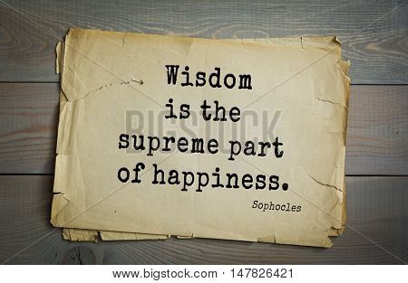TOP-150. Sophocles (Athenian playwright, tragedian) quote.Wisdom is the supreme part of happiness.