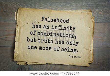 TOP-60. Jean-Jacques Rousseau (French philosopher, writer, thinker of the Enlightenment) quote.Falsehood has an infinity of combinations, but truth has only one mode of being.