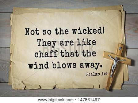 TOP-1000.  Bible verses from Psalms.Not so the wicked! They are like chaff that the wind blows away. 
