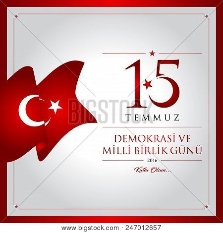 15 temmuz demokrasi ve milli birlik gunu vector illustration. (15 July, Happy Holidays Democracy Republic of Turkey celebration card.)