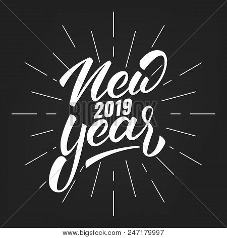 New Year 2019. Happy New Year 2019 Hand Lettering Label. Hand Drawn Logo For New Year Card, Poster, 