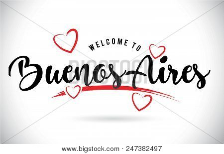 Buenosaires Welcome To Word Text With Handwritten Font And Red Love Hearts Vector Image Illustration