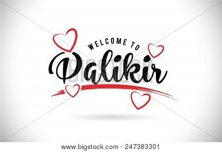 Palikir Welcome To Word Text With Handwritten Font And Red Love Hearts Vector Image Illustration Eps