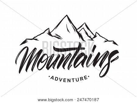 Vector Illustration: Modern Calligraphic Brush Lettering Of Mountains Adventure With Hand Drawn Peak