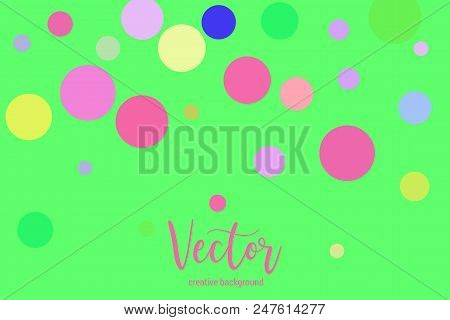 Vector Template With Random, Chaotic, Scattered Colorful Circles On Green Background.