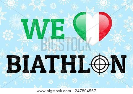 We Love Biathlon Vector Illustration. Italy National Flag. Heart Symbol In Traditional Italian Color