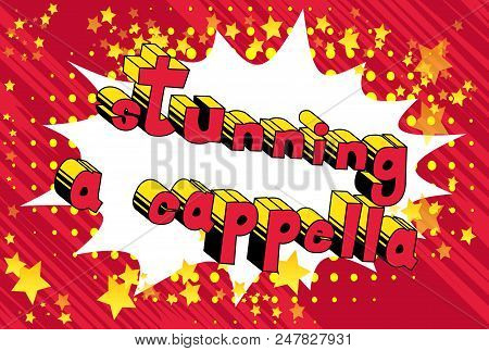 Stunning A Cappella - Comic Book Word On Abstract Background.