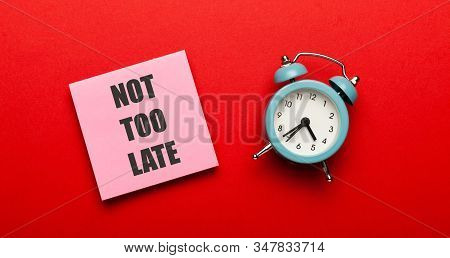 Not Too Late Concept. Beginning Of New Career. Hurry At Work.