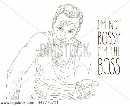 Handsome Happy Self Confident Man Looking In Camera With Quote Vector Illustration, I Am Not Bossy I
