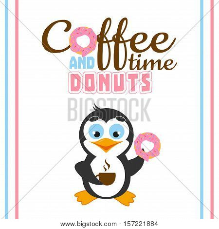 Cute postcard with funny cartoon penguin and coffee time and donuts.