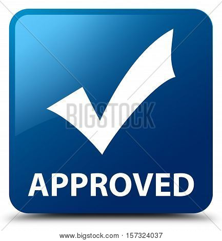 Approved (validate icon) on blue square button