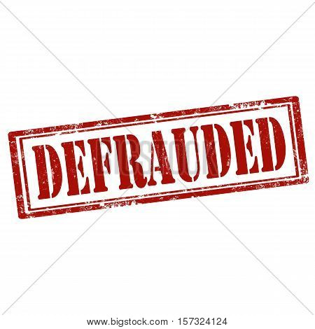 Grunge rubber stamp with text Defrauded,vector illustration