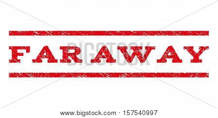 Far Away watermark stamp. Text tag between parallel lines with grunge design style. Rubber seal stamp with scratched texture. Vector red color ink imprint on a white background.