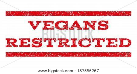 Vegans Restricted watermark stamp. Text caption between parallel lines with grunge design style. Rubber seal stamp with dirty texture. Vector red color ink imprint on a white background.
