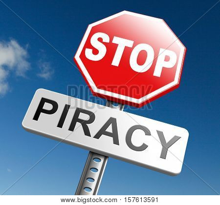piracy stop illegal download of movies and music and illegal copying copyright and intellectual property protection protect copy of trademark brand 3D, illustration