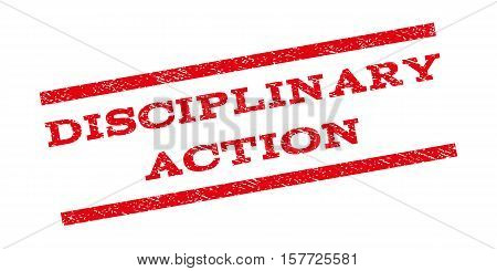 Disciplinary Action watermark stamp. Text caption between parallel lines with grunge design style. Rubber seal stamp with scratched texture. Vector red color ink imprint on a white background.