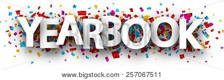 Yearbook Sign With Colorful Paper Confetti. Vector Background.