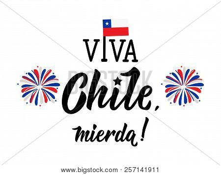 Text In Spanish: Long Live Chile, Shit. Lettering. Vector Illustration. Design Concept Independence 