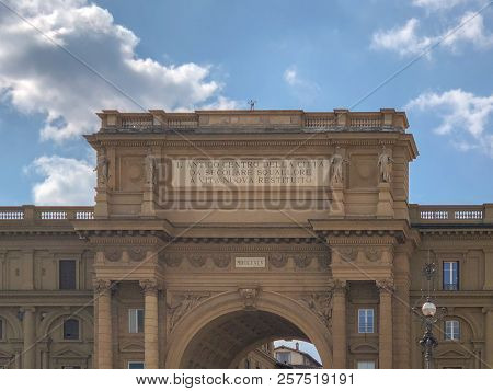 Triumphal Arch In Piazza Della Republica Florence, Italy. Arch Inscription Says 