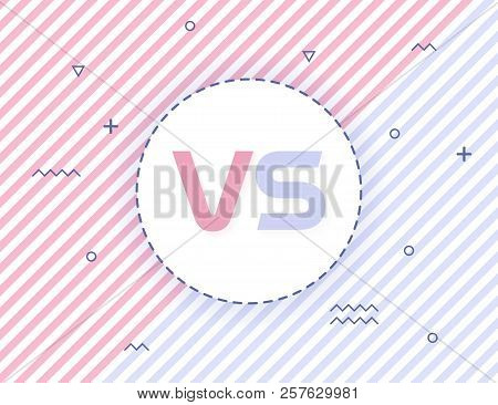 Versus Screen Design. Pink And Blue Vs Letters. Modern Vector Illustration.
