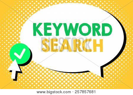 Conceptual Hand Writing Showing Keyword Search. Business Photo Text Using Word Or Term To Look Corre