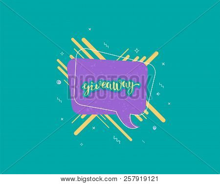 Giveaway Banner. Handwritten Lettering With Speech Bubble And  Creative Geometric Composition Decora