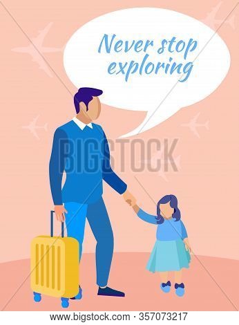 Man With Yellow Suitcase. Little Girl In Blue Dress. Never Stop Exploring. Vector Illustration. Reli