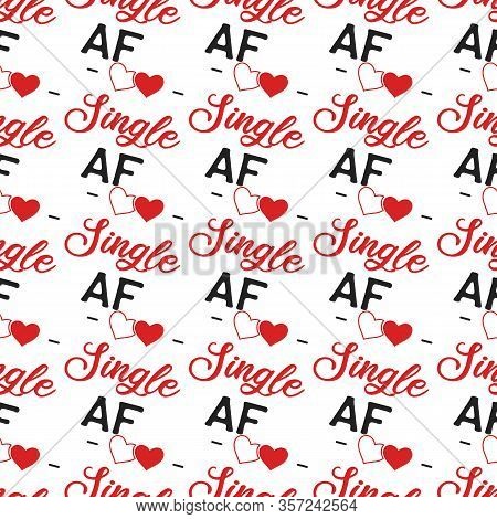 Funny Valentines Day Typography Seamless Pattern Design. Single Af Text With Pixel Hearts. Holiday S