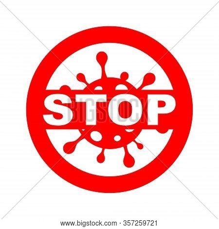 Vector Red Stoppage Sign With White Virus Inside And Black Inscription Stop, Prohibition Symbol With