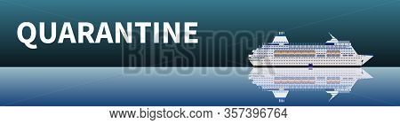 Coronavirus In World And Ship Isolation. Cruise Ship Quarantine. Protecting Passenger Health. Horizo