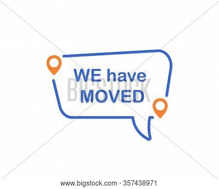 We Have Moved. Information Sign. Vector Logo