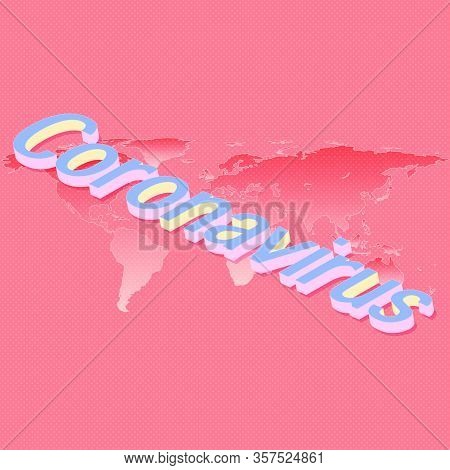 Coronavirus Isomatric Text On Map Background, Stock Vector