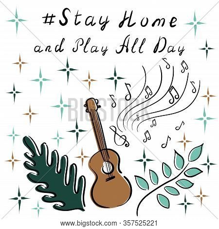 Ukulele Guitar, Music, Notes, Plants, Stars. Vector Illustration. Coronavirus Poster Design. Stay Ho