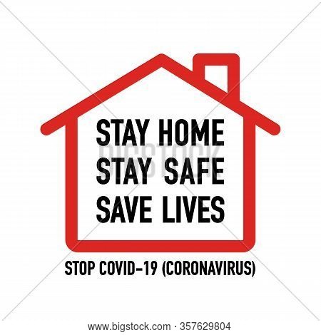 Stay Home, Stay Save, Save Lives Signage Vector Design Concept. Stop Covid-19 Coronavirus Novel Coro