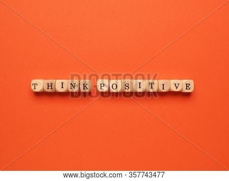 Small Wooden Blocks With The Inscription Think Positive, Positive Mindset Concept