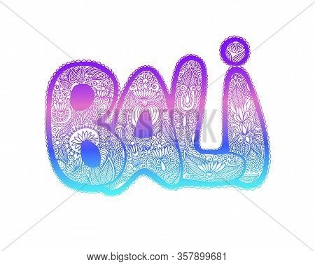 Hand Lettering Inscription Text - Bali, - Famous Island In Indonesia
