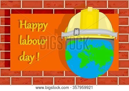 Labour Day. Happy Labour Day Vector With Hands, Globe Earth And Helmet On Red Brick Wall Background.