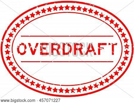 Grunge Red Overdraft Word Oval Rubber Seal Stamp On White Background